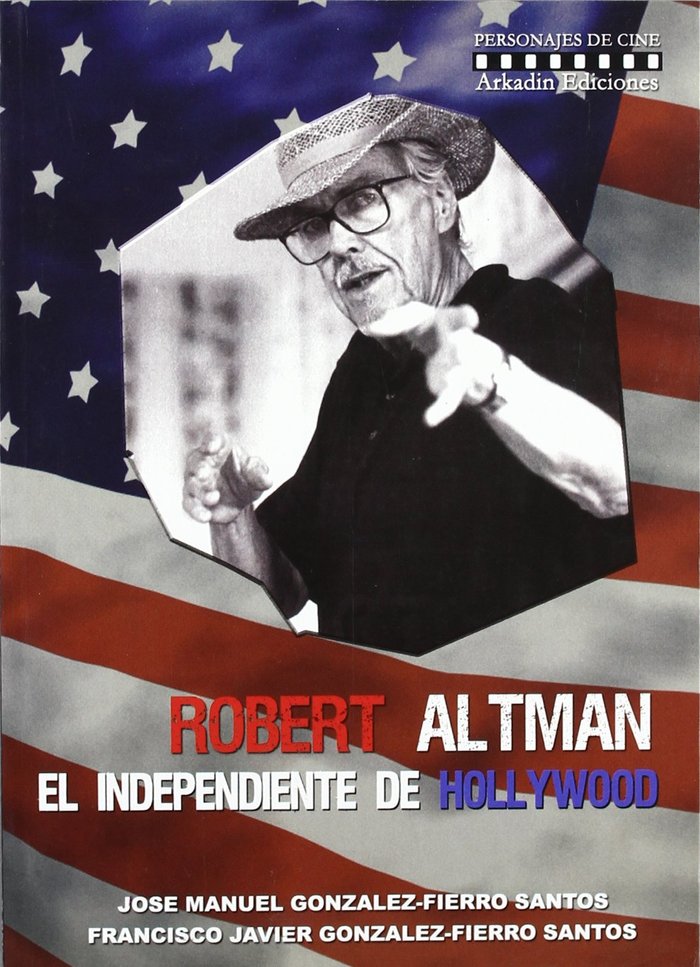 Kniha Robert Altman : el independiente de Hollywood Francisco Javier González-Fierro Santos