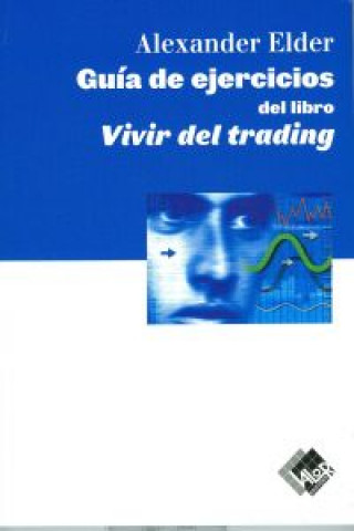 Könyv La guía de ejercicios de vivir del trading Alexander Elder