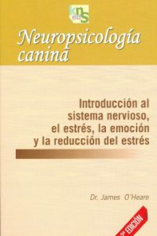 Livre Neuropsicología canina : introducción al sistema nervioso, el estrés, la emoción y la reducción del estrés James O'Heare