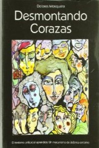 Buch Desmontando corazas : el trastorno antisocial aprendido : un mecanismo de defensa extremo Dolores Mosquera Barral