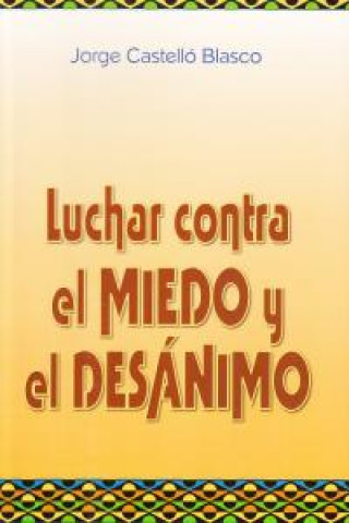 Kniha Lucha contra el miedo y el desánimo Jorge Castelló Blasco