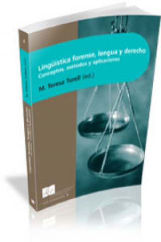 Kniha Lingüística forense, lengua y derecho : conceptos, métodos y aplicaciones Universitat Pompeu Fabra. Institut Universitari de Lingüística Aplicada