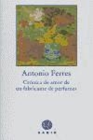 Kniha Crónica de amor de un fabricante de perfumes Antonio Ferres