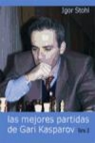 Knjiga Las mejores partidas de Gari Kasparov. Tomo II Igor Stohl