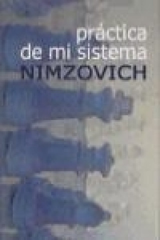 Kniha Práctica de mi sistema Aron Nimzowitsch