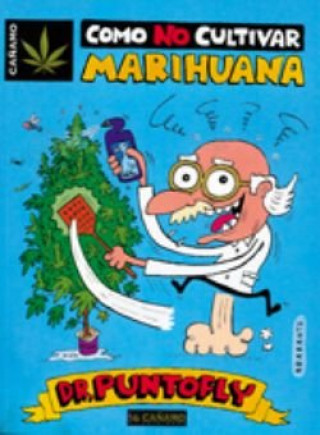 Libro Dr. Puntofly : como no cultivar marihuana Inda Abarrots Altolaguirre