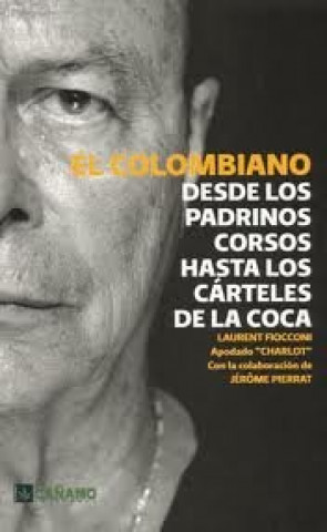 Book El colombiano : desde los padrinos corsos hasta los cárteles de la coca 