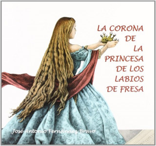 Könyv La corona de la princesa de los labios de fresa JOSE ANTONIO FERNANDEZ BRAVO