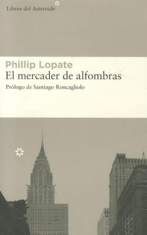 Kniha El mercader de alfombras Phillip Lopate