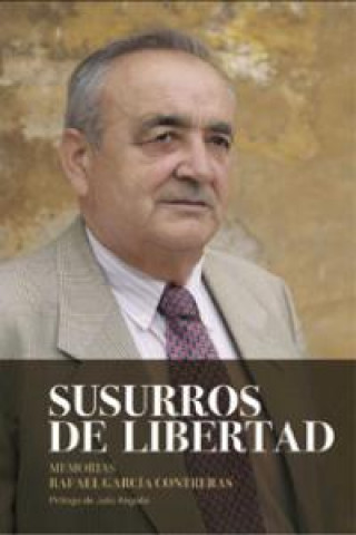 Könyv Susurros de libertad : memorias Rafael García Contreras