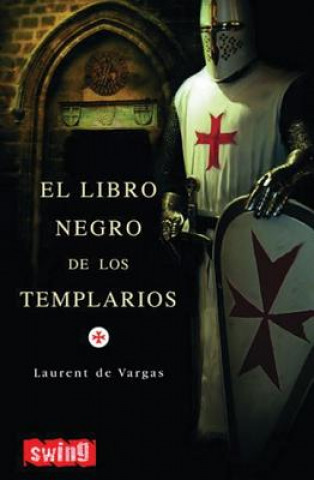 Carte El libro negro de los templarios LAURENT DE VARGAS