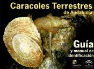 Könyv Caracoles terrestres de Andalucía: Guia y Manual de Identificacion 