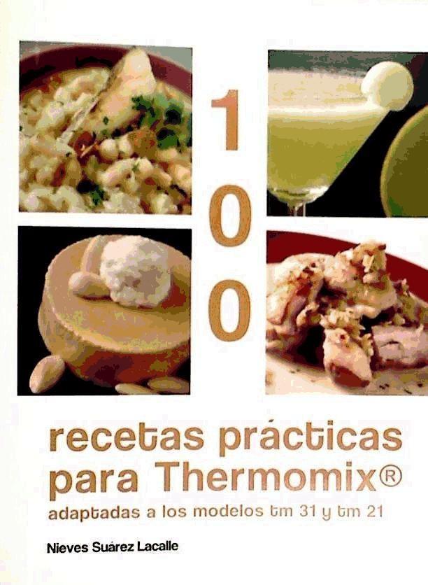 Carte 100 recetas prácticas para Thermomix : adaptadas a los modelos tm 31 y tm 21 Nieves Suárez Lacalle