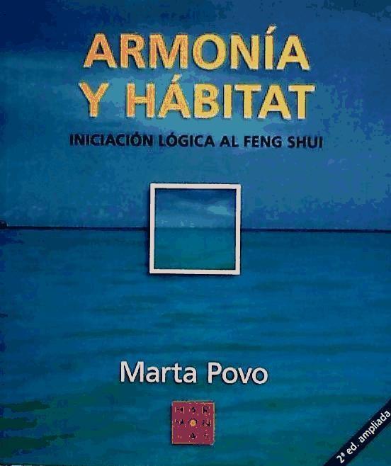 Könyv Armonía y hábitat : iniciación lógica al Feng Shui Marta Povo Audenis