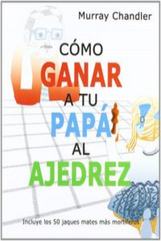 Kniha Cómo ganar a tu papá al ajedrez Murray Chandler