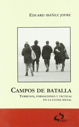 Carte Campos de batalla : terrenos, formaciones y tácticas en la lucha social EDUARD IBAÑEZ JOFRE