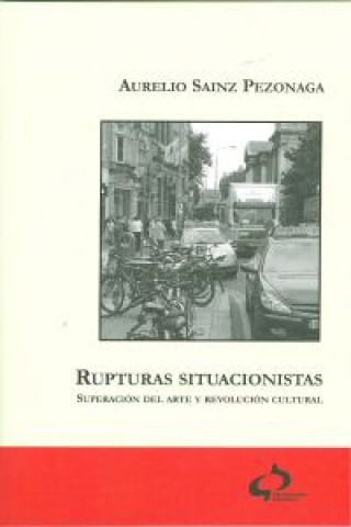 Carte Rupturas situacionistas : superación del arte y revolución cultural Aurelio Sainz Pezonaga