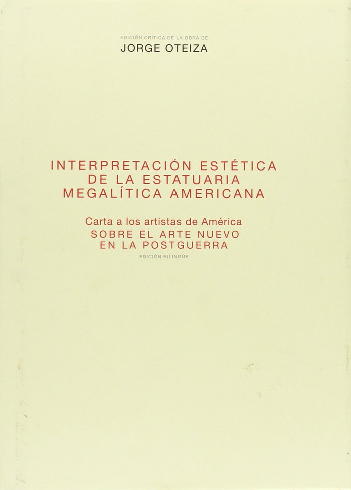 Knjiga Interpretación estética de la estatuaria megalítica americana ; Carta a los artistas de América, sobre el arte nuevo en la posguerra Jorge de Oteiza