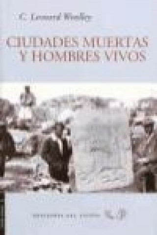 Kniha Ciudades muertas y hombres vivos Leonard Woolley