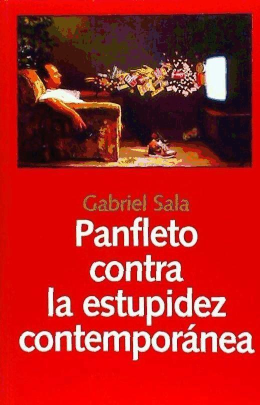 Carte Panfleto contra la estupidez contemporánea : entetanimiento y acción Gabriel Sala Calvet