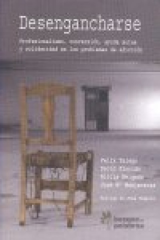Kniha Desengancharse : profesionalismo, conversión, ayuda mutua y solidaridad en los problemas de adicción Félix Talego Vázquez