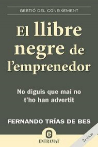 Book El llibre negre de l'emprenedor : no diguis que mai no t'no han advertit Fernando Trías De Bes