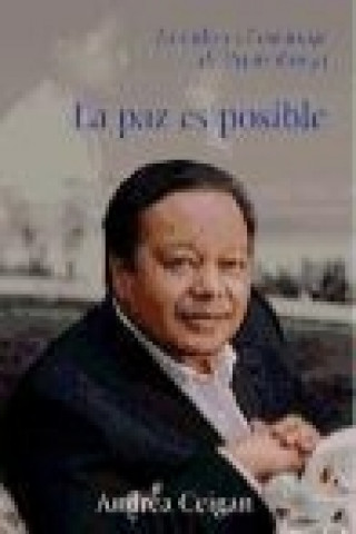 Knjiga La paz es posible : la vida y el mensaje de Prem Rawat Andrea Ceigan