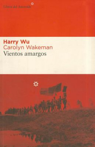 Livre Vientos Amargos: Memorias de Mis Anos En El Gulag Chino Harry Wu