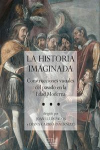 Kniha Historia imaginada : construcciones visuales del pasado en la Edad Moderna 