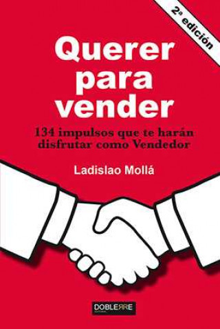 Könyv Querer para vender : 134 impulsos que te harán disfrutar como vendedor Ladislao Mollá Ayuso