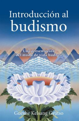 Kniha Introduccion Al Budismo (Introduction to Buddhism): Una Presentacion del Modo de Vida Budista Gueshe Kelsang Gyatso