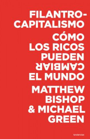 Buch Filantrocapitalismo Matthew Bishop
