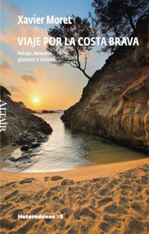 Könyv Viaje por la Costa Brava : Paisaje, memoria, glamour y turismo Xavier Moret