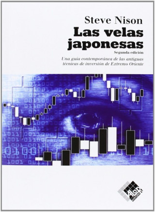 Kniha Las velas japonesas : una guía contemporánea de las antiguas técnicas de inversión de Extremo Oriente Steve Nison