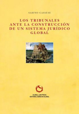 Carte tribunales ante la construccion de un sistema juridico global Sabino Cassese