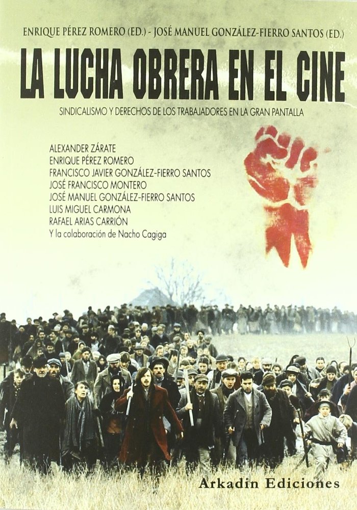 Книга La lucha obrera en el cine : sindicalismo y derechos de los trabajadores en la gran pantalla Alexander . . . [et al. ] Zárate Ormaeche