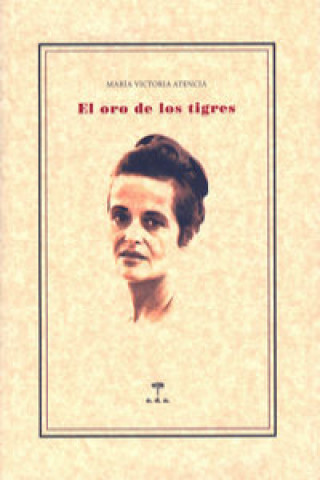 Könyv El oro de los tigres : (literatura y poesía) María Victoria Atencia