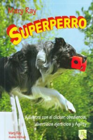 Livre Superperro : adiestra con clicker : obediencia, divertidos ejercicios y agility Andrea McHugh