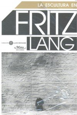 Kniha La escultura en Fritz Lang Fritz Lang