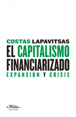 Carte El capitalismo financiarizado : expansión y crisis Costas Lapavitsas