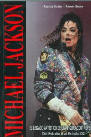 Carte Michael Jackson : el legado artístico de una figura controvertida : del estudio A al estadio 02 Patricia Godes