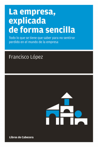 Książka La empresa, explicada de forma sencilla Francisco J. López Martínez