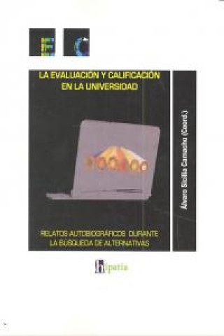 Kniha Evaluación y calificación en la universidad : relatos autobiográficos durante la búsqueda de alternativas 