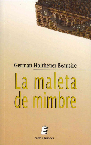 Knjiga La maleta de mimbre Germán Holthever Beausire