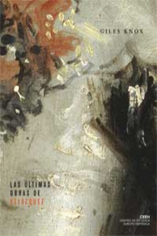 Kniha Las últimas obras de Velázquez : una teoría de la ejecución pictórica Giles Knox