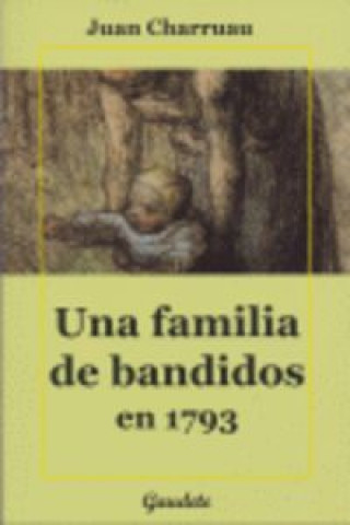 Könyv Una familia de bandidos en 1793 : relato de una abuela Jean Charruau