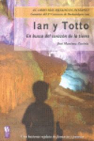 Knjiga Ian y Totto : en busca del corazón de la tierra José Martínez Zuviria