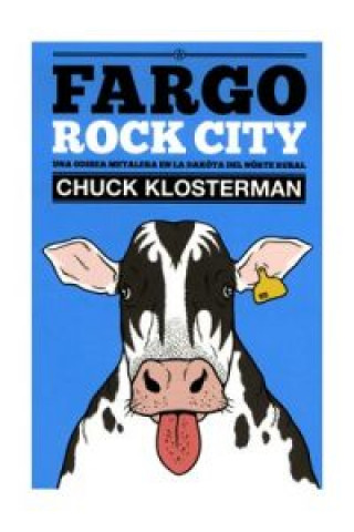 Carte Fargo rock city : una odisea metalera en Dakota del Norte Chuck Klosterman