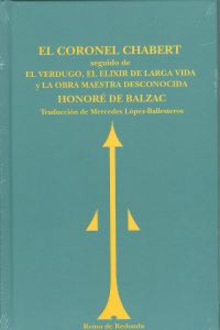 Könyv El coronel Chabert ; El verdugo ; El elixir de la larga vida ; La obra maestra desconocida Honoré de Balzac