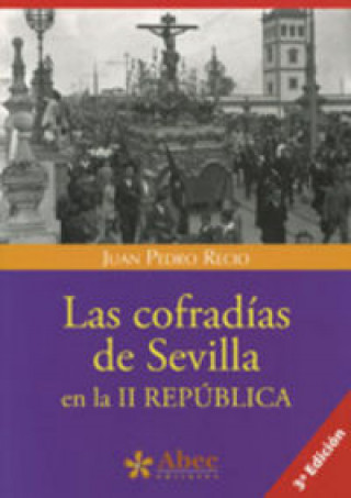 Buch Las cofradías de Sevilla en la II República Juan Pedro Recio Lamata